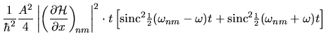 $\displaystyle \frac{1}{\hbar^2} \frac{A^2}{4} \left\vert \left( \frac{\partial ...
...ega)t +
\mbox{sinc}^2 \mbox{\small$\frac{1}{2}$}(\omega_{nm} + \omega)t \right]$