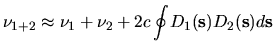 $\displaystyle \nu_{1+2} \approx \nu_{1} + \nu_{2} +
2c\oint \! D_1({\mathbf s})D_2({\mathbf s}) d{\mathbf s}$