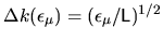 $\Delta k(\epsilon_\mu) = (\epsilon_\mu/{\mathsf{L}})^{1/2}$