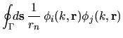 $\displaystyle \oint_\Gamma \!\! d{\mathbf s} \,\frac{1}{r_n} \, \phi_i(k,{\mathbf r})
\phi_j(k,{\mathbf r})$