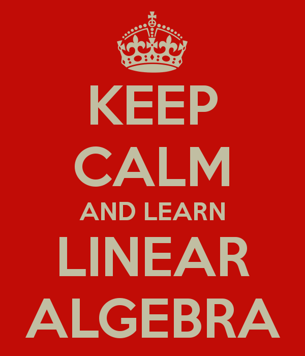 Keep Calm and Learn Linear Algebra