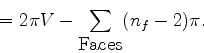 \begin{displaymath}= 2\pi V - \sum_{\hbox{Faces}} (n_f - 2)\pi.\end{displaymath}